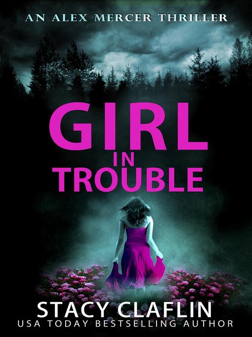 Title details for Girl in Trouble by Stacy Claflin - Available